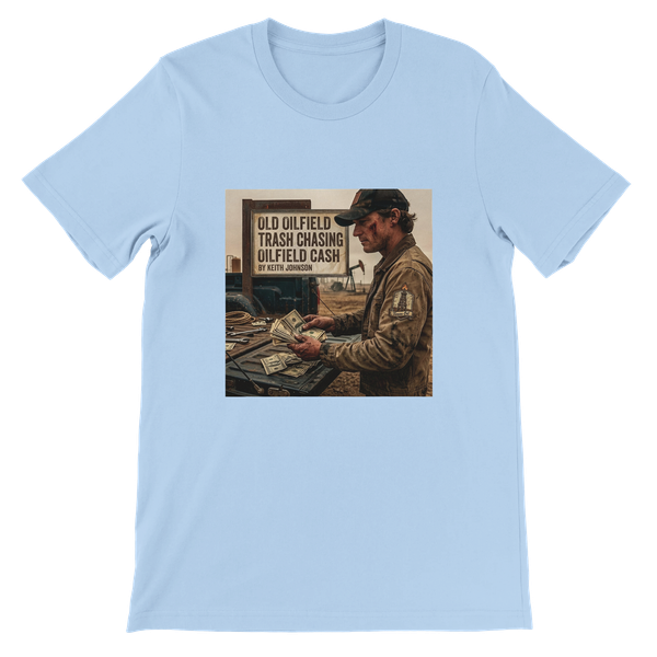 Old oilfield trash chasing oilfield cash - Unisex T-Shirt