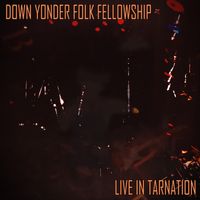 Live in Tarnation by Down Yonder Folk Fellowship