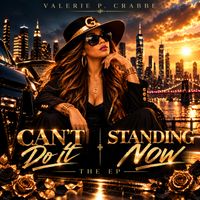 Can’t Do It / Standing Now by Valerie P. Crabbe