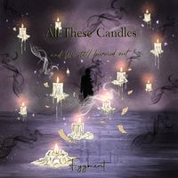 All These Candles and We Still Burned Out by Fygment