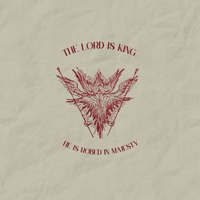 The Lord is King, He is Robed in Majesty by Nick Sax
