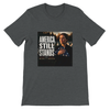 America Still Stands - Unisex T-Shirt