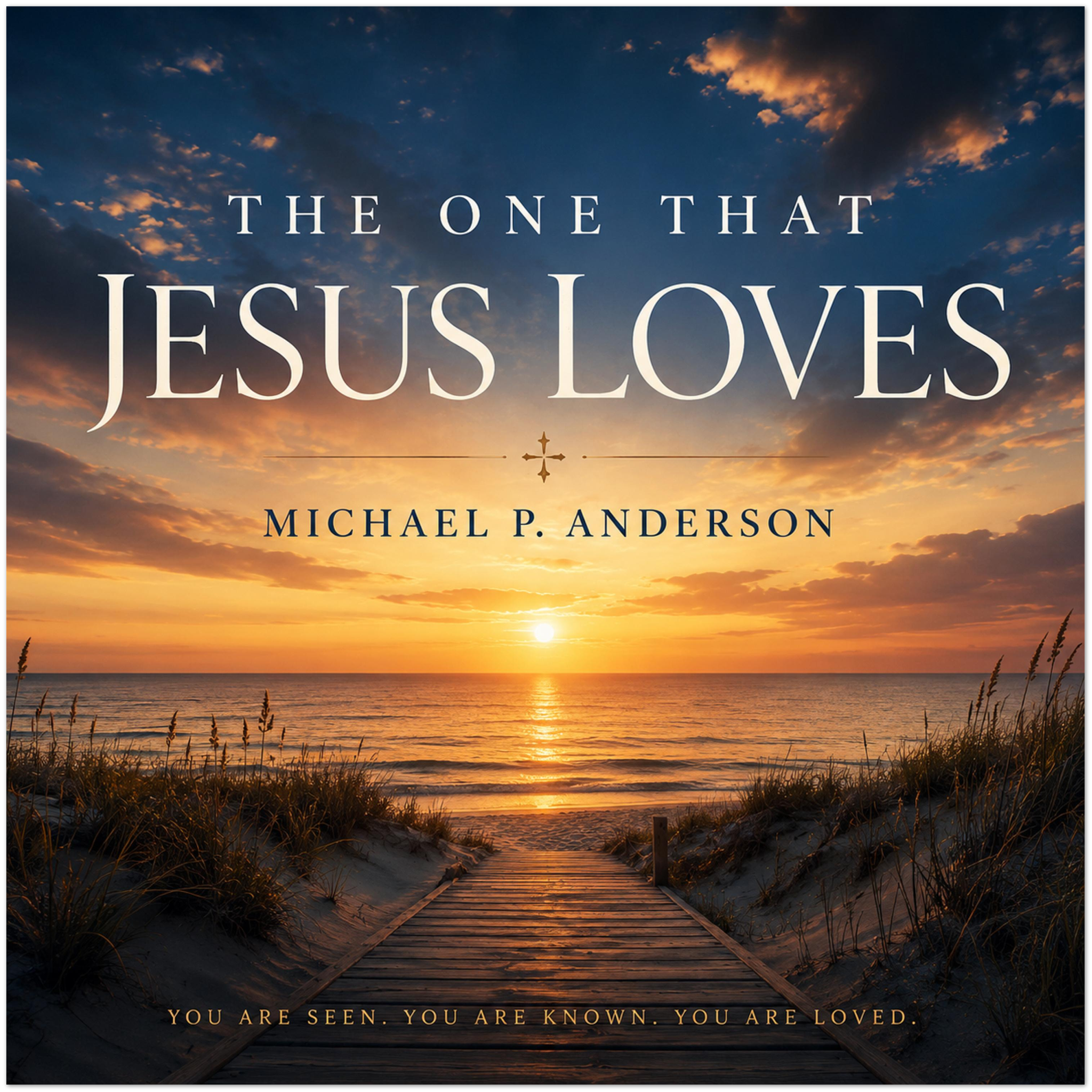 The One That Jesus Loves - Fine Art Poster