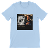 America Still Stands - Unisex T-Shirt