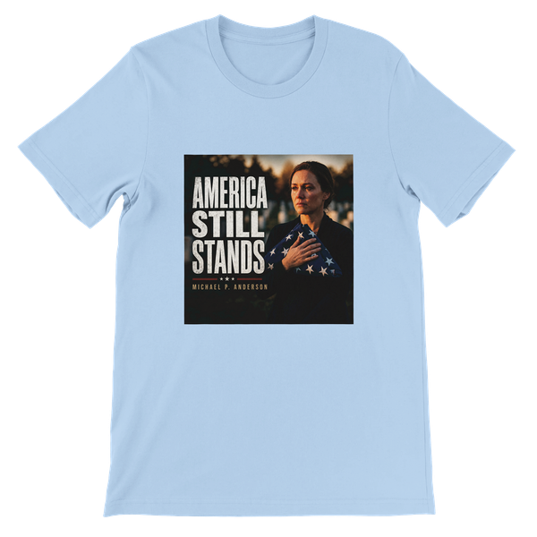America Still Stands - Unisex T-Shirt