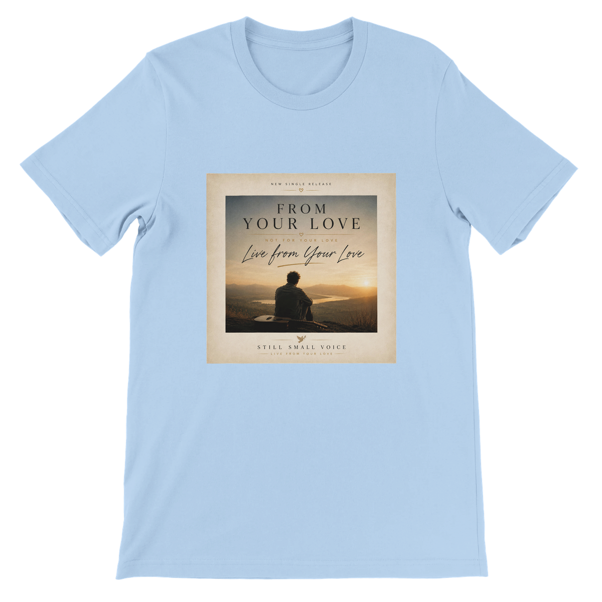 Live From Your Love - Unisex T-Shirt