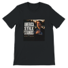 America Still Stands - Unisex T-Shirt