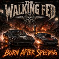 Burn After Speeding by The Walking Fed