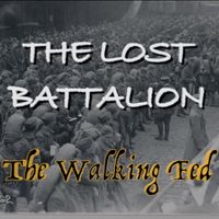 The Lost Battalion by The Walking Fed