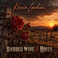 Barbed Wire & Roses by Kevin Larkan