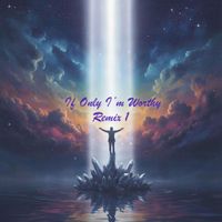 If Only I'm Worthy Remix 1 by Adante Script
