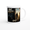 Be whoever you want to be - Ceramic Mug