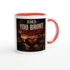 You Broke My Heart - Ceramic Mug