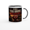 You Broke My Heart - Ceramic Mug