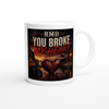 You Broke My Heart - Ceramic Mug
