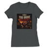 You Broke My Heart - Women’s Cut T-Shirt