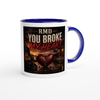 You Broke My Heart - Ceramic Mug