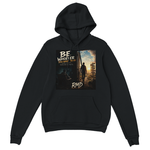 Be whoever you want to be - Classic Unisex Pullover Hoodie