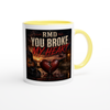 You Broke My Heart - Ceramic Mug