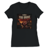 You Broke My Heart - Women’s Cut T-Shirt