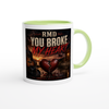 You Broke My Heart - Ceramic Mug