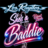 She's a Baddie Featuring Gabriel Zavala by Los Rayitos