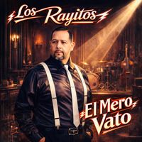 El Mero Vato by Los Rayitos