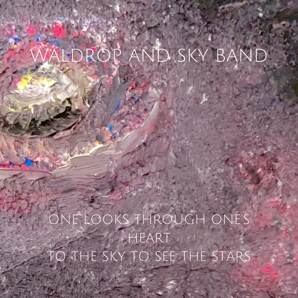 Waldrop and Sky Band indie pop song artwork for the album called One Looks Through One's Heart to the Sky to see the Stars