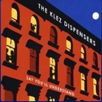 Say You'll Understand by The Klez Dispensers