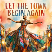 Let The Town Begin Again by Ruby Ai Art