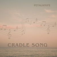 Cradle Song by PETALKNIFE