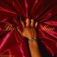 Be Mine by SEBASTIÄN