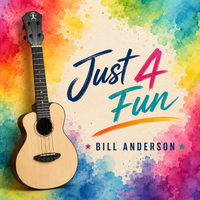 Just 4 Fun by Bill Anderson