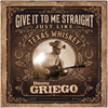 Give it to me Straight (Just Like Texas Whiskey) - Fine Art Poster