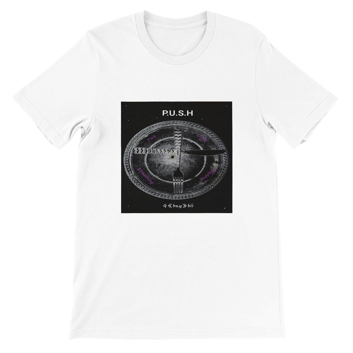 P.U.S.H - Unisex T-Shirt