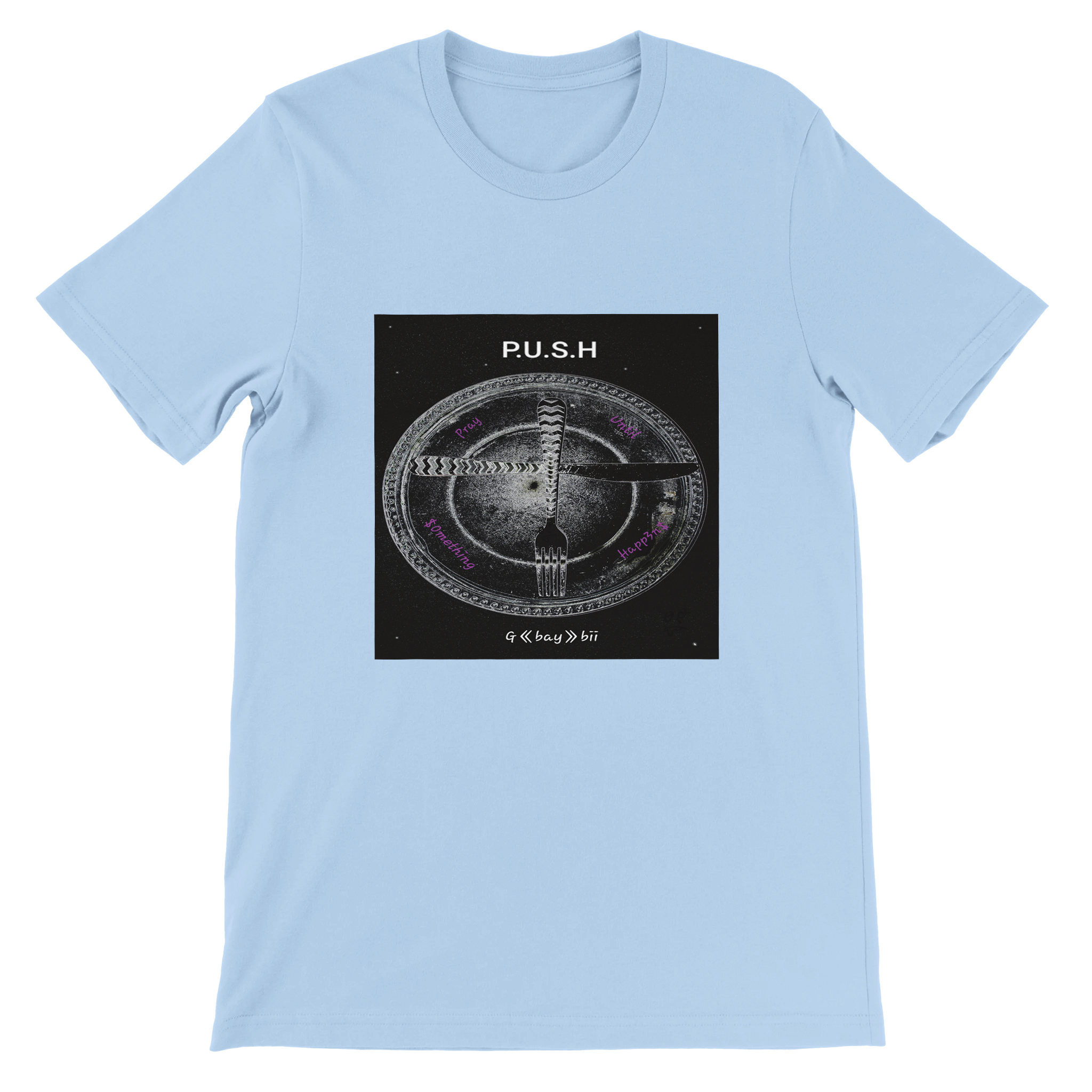 P.U.S.H - Unisex T-Shirt