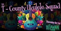 THE T-COUNTY UKUELE SQUAD