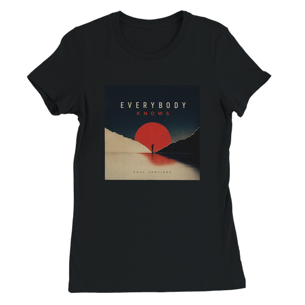 Everybody Knows - Women’s Cut T-Shirt