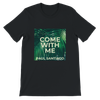 Come With Me (Studio Version) - Unisex T-Shirt