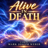 Alive In Death  by Mark Joseph Weber