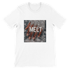 Melt - Unisex T-Shirt