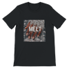 Melt - Unisex T-Shirt