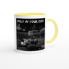 Only in your eyes - Ceramic Mug