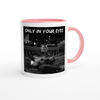 Only in your eyes - Ceramic Mug
