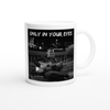 Only in your eyes - Ceramic Mug