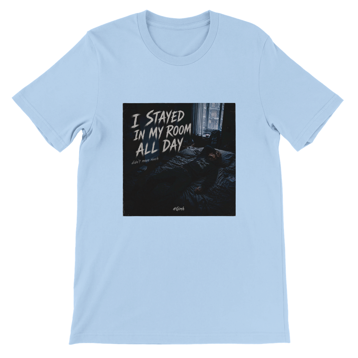 I Stayed In My Room All Day - Unisex T-Shirt