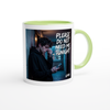 Please Do Not Need Me Tonight - Ceramic Mug