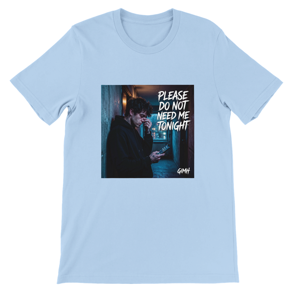 Please Do Not Need Me Tonight - Unisex T-Shirt