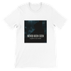 Never Been Seen - Unisex T-Shirt