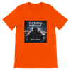 I Feel Nothing And It's Loud - Unisex T-Shirt